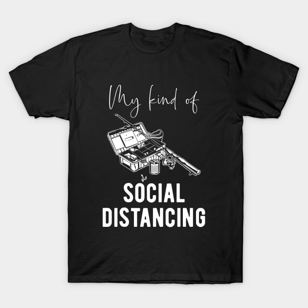 Fishing Fan - Social Distancing Quote T-Shirt by BlueTodyArt